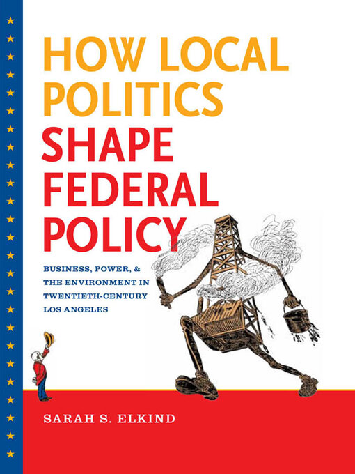 Title details for How Local Politics Shape Federal Policy by Sarah S. Elkind - Available